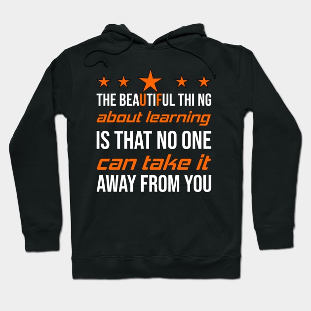 The beautiful thing about learning is that no one can take it away from you Hoodie by mohamedenweden
